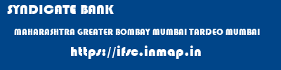 SYNDICATE BANK  MAHARASHTRA GREATER BOMBAY MUMBAI TARDEO MUMBAI  ifsc code